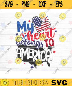 My Heart Belongs To America SVG 4th of July SVG Bundle Independence Day SVG Patriotic Svg Veteran Svg Fourth Of July Svg Cricut Design 1384 copy