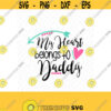 My Heart Belongs To Daddy SVG DXF EPS Ai Png and Pdf Cutting Files for Electronic Cutting Machines
