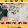 My Heart Belongs To Lola SVG Most Loved Lola SVG I Love Lola Instant Download Cricut Cut File Mothers Day svg Lolas Valentine Design 771