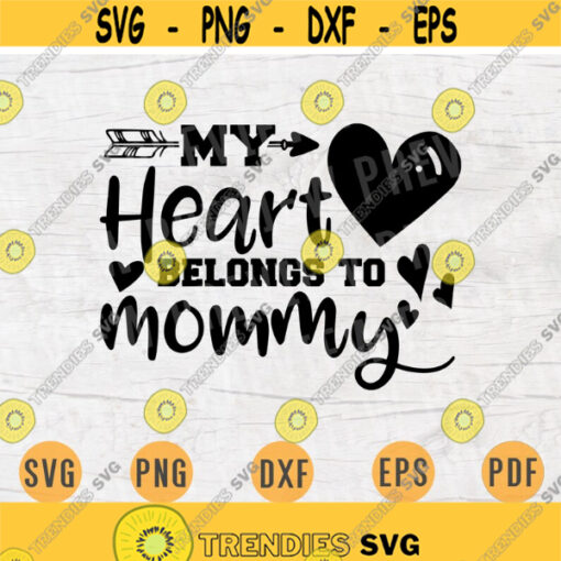 My Heart Belongs To Mommy SVG Mothers Day Svg Mom Svg Cricut Cut Files Decal INSTANT DOWNLOAD Cameo Mothers Day Shirt Iron Transfer n765 Design 743.jpg