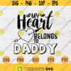 My Heart Belongs to Daddy Fathers Day SVG File Quote Cricut Cut Files INSTANT DOWNLOAD Cameo File Svg Dxf Eps Png Pdf Svg Iron On Shirt n81 Design 476.jpg