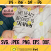 My Heart Belongs to Granny svg Most Loved Granny SVG Cricut Cut File I Love Granny SVG Digital Download Grannys Valentine Design 375
