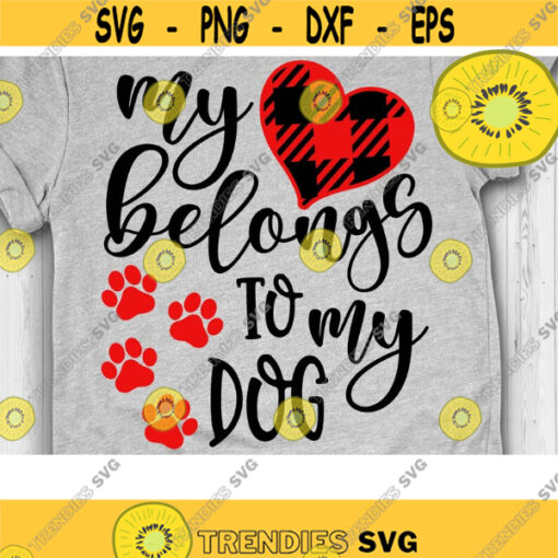 My Heart Belongs to my Dog Svg Love Dog Svg Dog Mom Svg Valentines Day Cut file Dxf Eps Png Design 781 .jpg