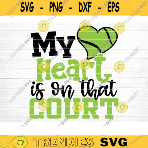 My Heart Is On That Court Tennis SVG Cut File Soccer SVG Bundle Soccer Life SVG Vector Printable Soccer Mom Dad Sister Shirt Print Svg Design 960 copy