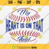 My Heart Is On That Field Baseball Svg Png Dxf Eps
