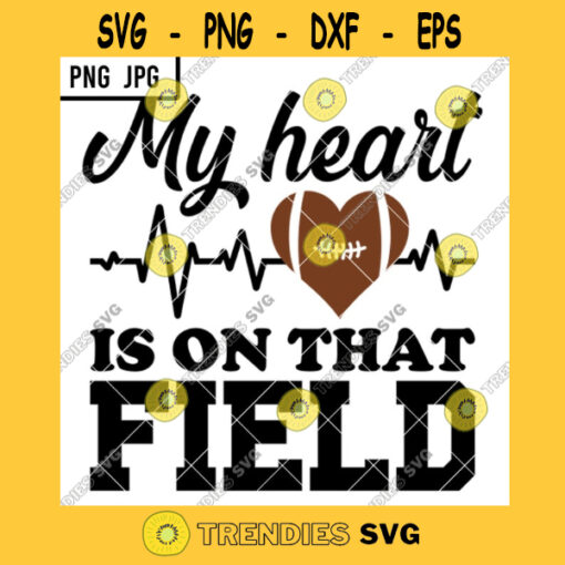 My Heart Is On That Field SVG American Football Enthusiast Heartbeat Love PNG JPG