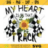 My Heart Is On That Track PNG Design Sublimation Racing Sublimation Download Digital Download 187