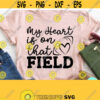 My Heart Is Out On That Field Football Mom Svg Game Day Svg Commercial Use Svg Dxf Eps Png Silhouette Cricut Digital Mom Svg Sayings Design 268