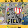 My Heart is on that Field Svg FileDXF Silhouette PrintStickerCricutcut filesT shirt DesignBaseball Svg Baseball Mom Svg Game Day svg Design 424