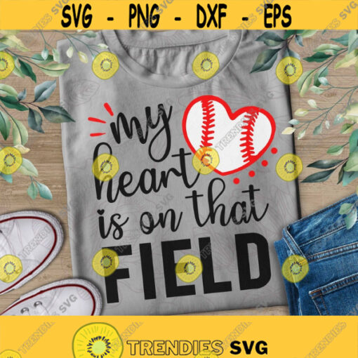 My Heart is on that Field Svg FileDXF Silhouette PrintStickerCricutcut filesT shirt DesignBaseball Svg Baseball Mom Svg Game Day svg Design 424