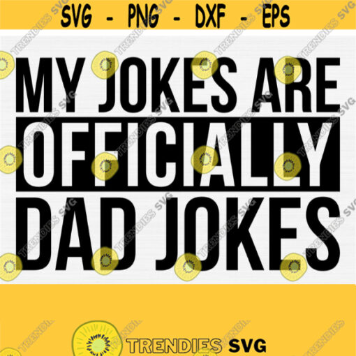 My Jokes Are Offically Dad Jokes Svg Cut File Funny Fathers Day Svg Dad Shirt Design Vector Daddy Pappa SvgPngEpsDxfPdf Printable Design 317