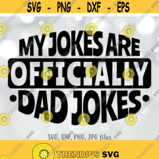 My Jokes Are Officially Dad Jokes svg Fathers Day svg Funny Dad svg New Dad Saying svg Funny Quote svg Silhouette Cricut Design 341
