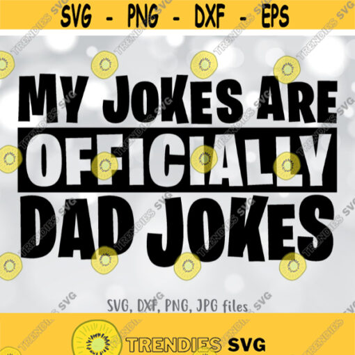 My Jokes Are Officially Dad Jokes svg Fathers Day svg Funny Dad svg New Dad Saying svg Funny Quote svg Silhouette Cricut Design 808