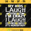 My Kids Laugh Because They Think Crazy I Laugh Svg