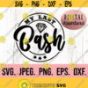 My Last Bash SVG Lets Get Nashty Nash Bash PNG Nashville Bachelorette Shirt Nashville Bride PNG Cricut Cut File Instant Download Design 474