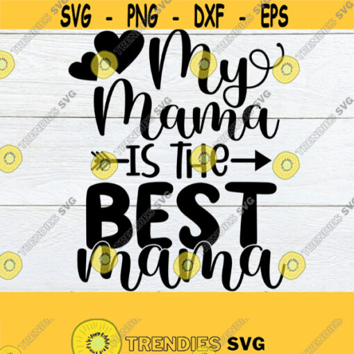My Mama Is The Best Mama Mothers Day svg Cute Mothers Day svg kids Mothers Day svg Kids mothers Day shirt Cut File SVG JPG Design 1545