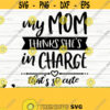 My Mom Thinks Shes In Charge Thats So Cute Baby Quote Svg Baby Svg Mom Svg Mom Life Svg Toddler Svg Baby Shower Svg Baby Shirt Svg Design 346