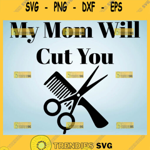 My Mom Will Cut You Svg Funny Mom Hard Quotes Svg 1