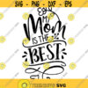 My Mom is the Best Decal Files cut files for cricut svg png dxf Design 381