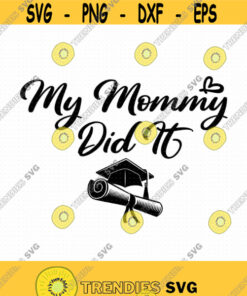 My Mommy Did It Svg Png Eps Pdf Files Mommy Graduation Svg Dog Bandana Svg Graduation 2021 Svg Graduation Dog Svg Design 354