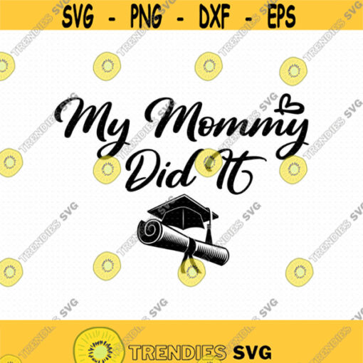 My Mommy Did It Svg Png Eps Pdf Files Mommy Graduation Svg Dog Bandana Svg Graduation 2021 Svg Graduation Dog Svg Design 354