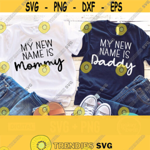 My New Name Is Mommy Svg My New Name Is Daddy Svg Mama Svg New Mom Svg Mommy And Daddy Svg New Dad Svg Pregnancy Announcement Svg Png Design 82