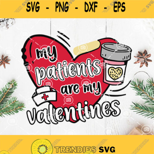 My Patients Are My Valentines Nurse Cute Valentines Day Svg Valentine Svg Gift For Nurse Svg Red Heart Svg