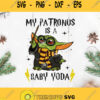 My Patronus Is A Baby Yoda Svg Baby Yoda Svg Star Wars Svg Teacher Yoda Svg Witch Yoda Svg