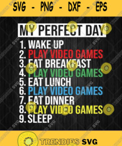 My Perfect Day Video Games Svg Gift For Game Lover Svg Png Silhouette
