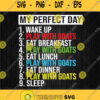 My Perfect Day Wake Up Play With Goats Svg Png Dxf Eps
