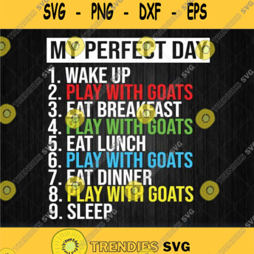 My Perfect Day Wake Up Play With Goats Svg Png Dxf Eps