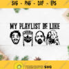 My Playlist Be Like Post Malone Willie 2 Pac Holly Dolly Svg Rapper Svg Love Music Svg