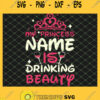 My Princess Name Is Drinking Beauty 1