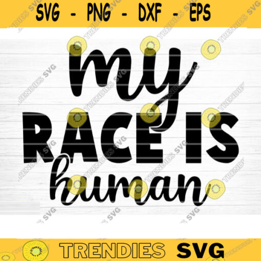 My Race Is Human Svg File Vector Printable Clipart Black Lives Matter Quote Bundle I Cant Breathe Svg Cut File Design 1153 copy