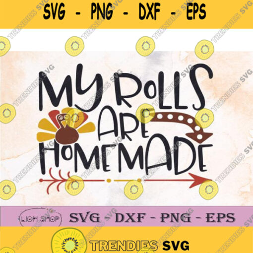 My Rolls Are Homemade Svg Thanks Giving Svg Clipart Png Digital Download