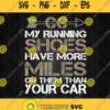 My Running Shoes Have More Miles Than Your Car Svg Png Clipart Silhouette