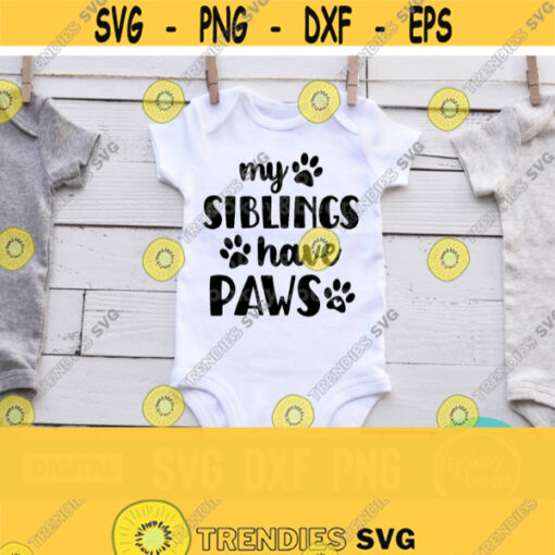 My Siblings Have Paws Svg Every Dog Needs A Baby Svg Dog Baby Svg Dog Lover Svg Dog Svg Paw Print Svg Baby Quote Svg Dog Quote Svg Design 272