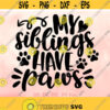 My Siblings Have Paws svg Dog Lover svg Dog Family Saying svg Kids Dog Shirt Design Cute Dog svg Dog svg Cricut Silhouette Cut Files Design 1411