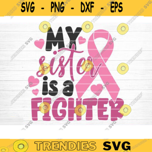 My Sister Is A Fighter Svg Cut File Vector Printable Clipart Breast Cancer Quote Svg Cancer Saying Svg Breast Cancer Bundle Svg Design 1214 copy