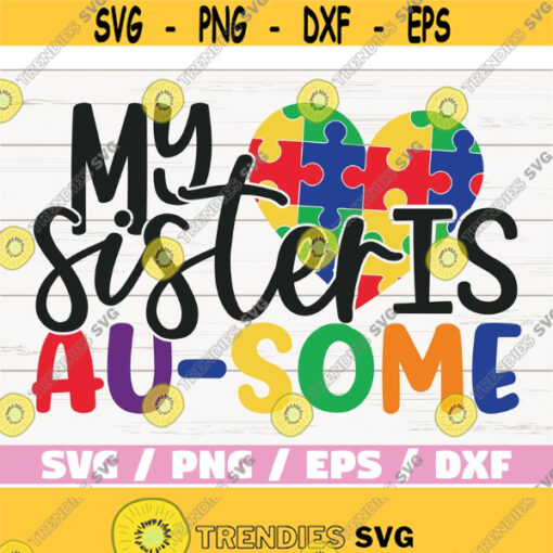 My Sister Is Au some SVG Cut Files Commercial use Cricut Clip art Autism Awareness SVG Printable Vector Autism SVG Design 1088