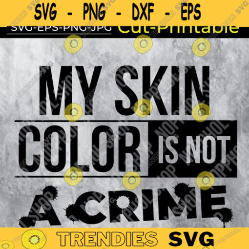 My Skin Color Is Not A Crimeblack lives matter Design 257