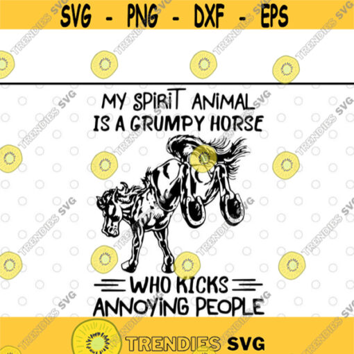 My Spirit Animal Is A Grumpy Horse Who Kicks Annoying People svg files for cricutDesign 185 .jpg