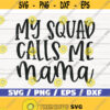 My Squad Calls Me Mama SVG Cut File Cricut Commercial use Silhouette Clip art Vector Printable Mom Shirt Mom life SVG Design 861