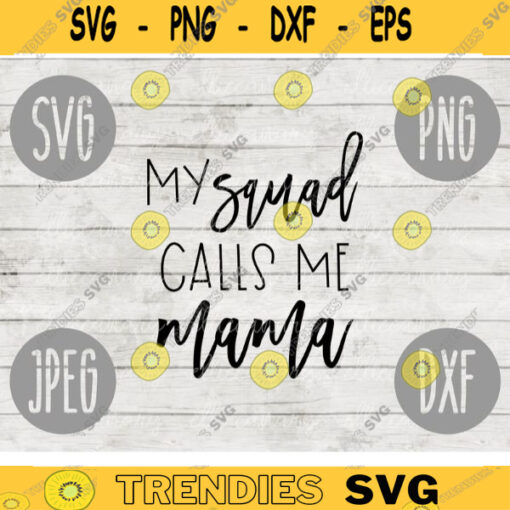 My Squad Calls Me Mama SVG svg png jpeg dxf Commercial Use Vinyl Cut File First Mothers Day Funny Saying Birthday Mom of Littles 2313