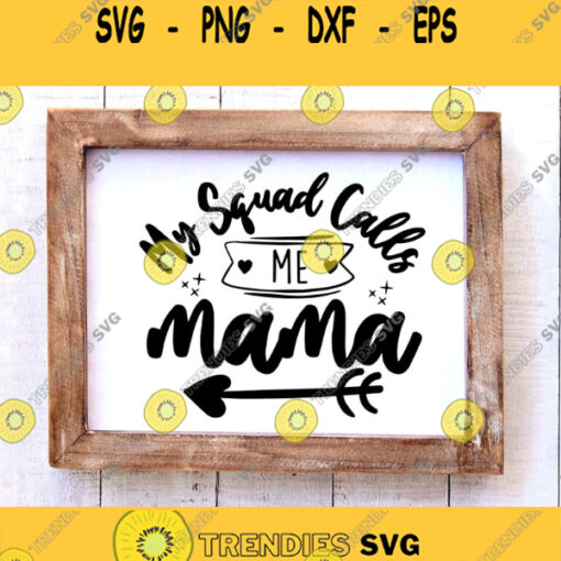 My Squad Calls Me Mama Svg Mom SVG Momlife Svg Mom Life SVG Mother Svg Mothers Day Svg Mama Svg svg files for Cricut silhouette