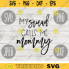 My Squad Calls Me Mommy SVG svg png jpeg dxf Commercial Use Vinyl Cut File First Mothers Day Funny Saying Birthday Mom of Littles 1152