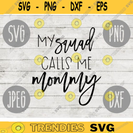 My Squad Calls Me Mommy SVG svg png jpeg dxf Commercial Use Vinyl Cut File First Mothers Day Funny Saying Birthday Mom of Littles 1152