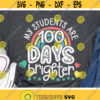 My Students Are 100 Days Brighter Svg Teacher Svg Rainbow Cut File 100th Day of School Svg Dxf Eps Png 100 Days Quote Silhouette Cricut Design 756 .jpg
