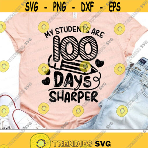 My Students Are 100 Days Sharper Svg Teacher Svg 100th Day of School Svg Dxf Eps Png Funny School Sayings Cut Files Silhouette Cricut Design 1897 .jpg