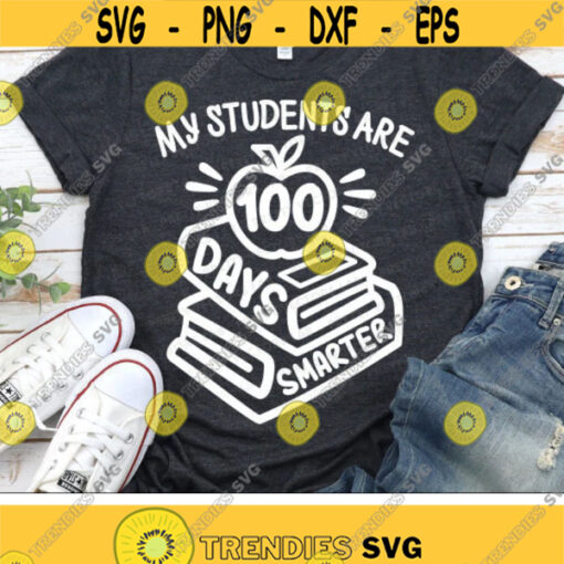 My Students Are 100 Days Smarter Svg Teacher Svg 100th Day of School Quote Svg Dxf Eps Png Apple on Books Cut Files Silhouette Cricut Design 2308 .jpg